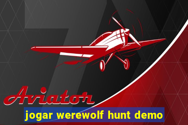 jogar werewolf hunt demo