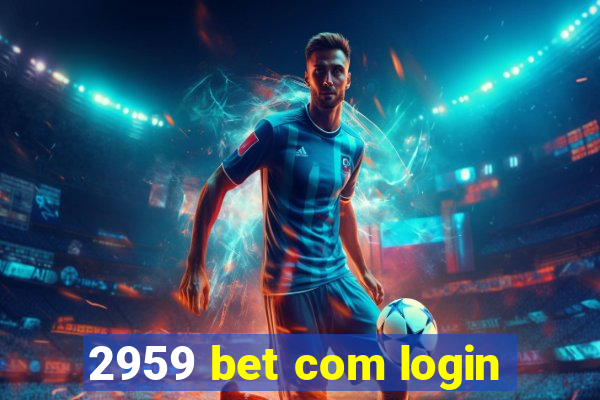 2959 bet com login