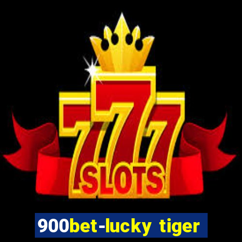 900bet-lucky tiger