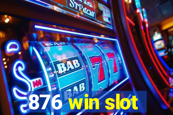 876 win slot