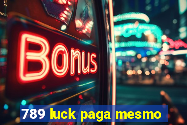 789 luck paga mesmo