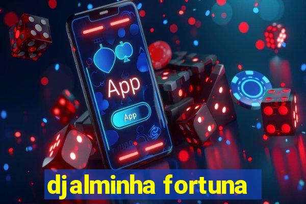 djalminha fortuna