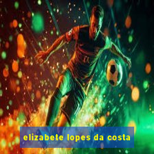 elizabete lopes da costa