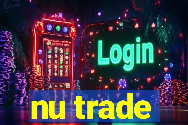 nu trade