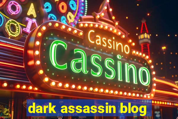 dark assassin blog