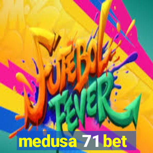 medusa 71 bet