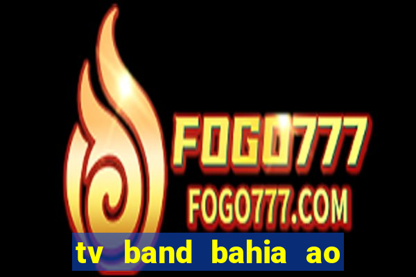 tv band bahia ao vivo online