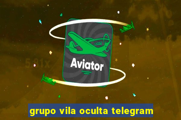 grupo vila oculta telegram