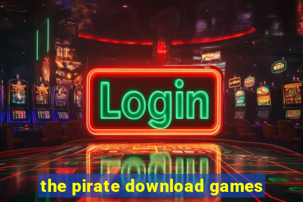 the pirate download games