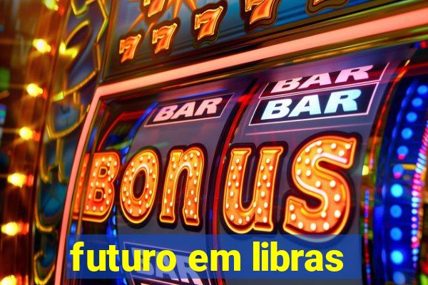 futuro em libras