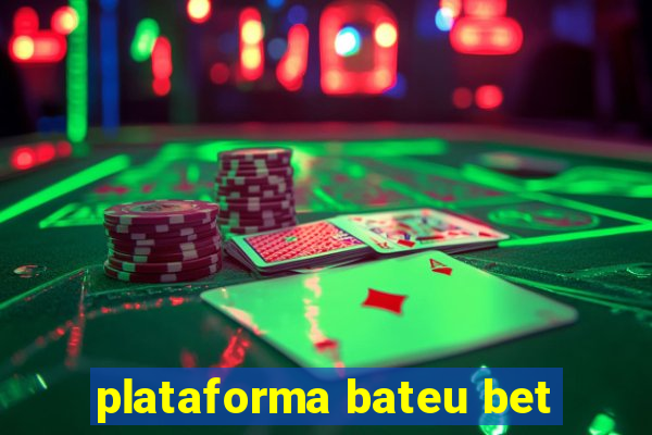 plataforma bateu bet