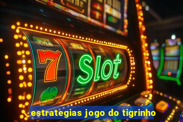 estrategias jogo do tigrinho