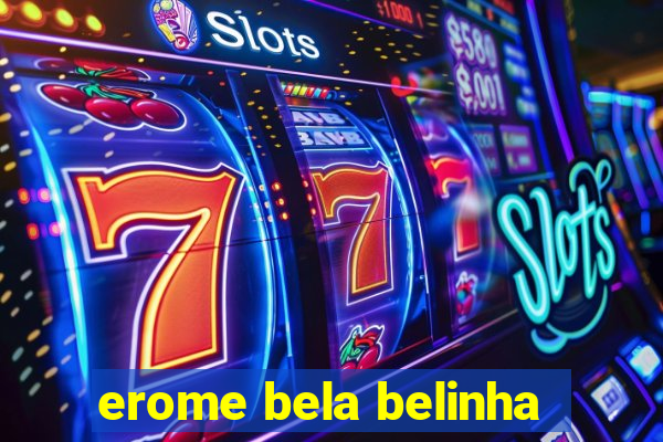 erome bela belinha