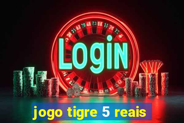 jogo tigre 5 reais