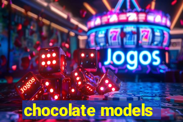 chocolate models