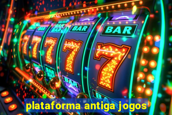 plataforma antiga jogos