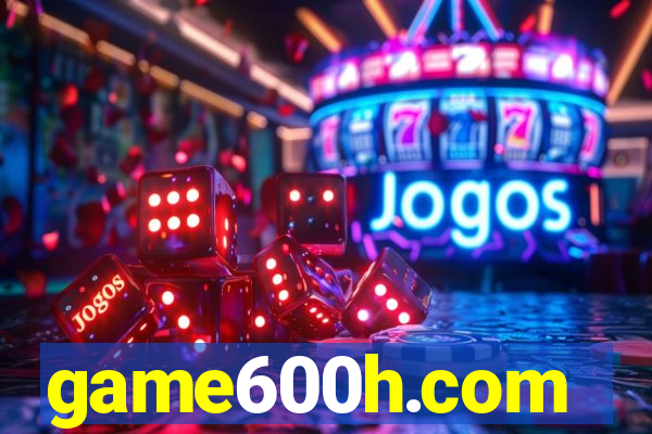 game600h.com