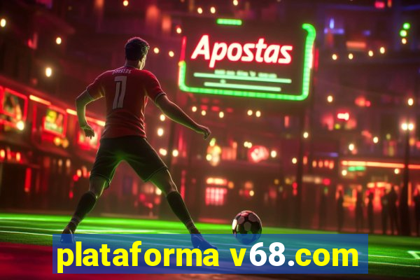 plataforma v68.com