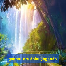 ganhar em dolar jogando