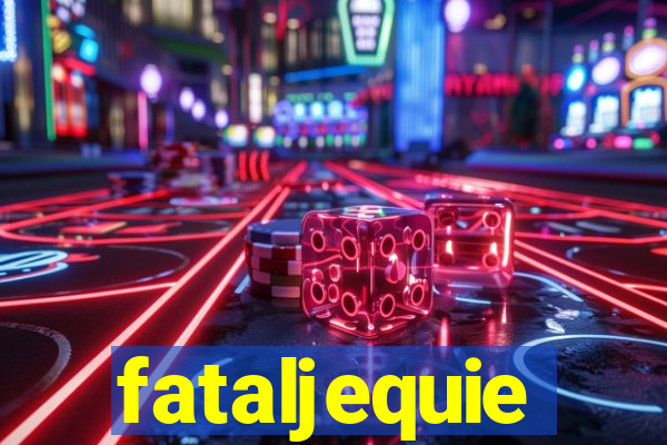 fataljequie