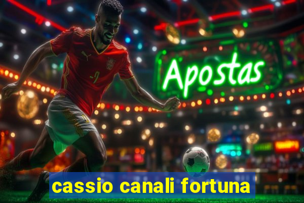 cassio canali fortuna