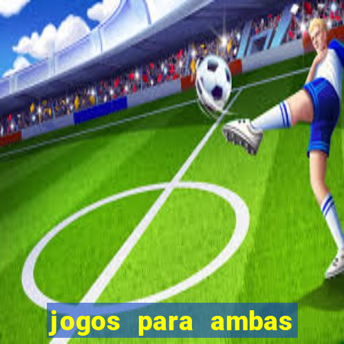 jogos para ambas marcam hoje