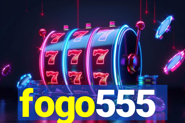 fogo555