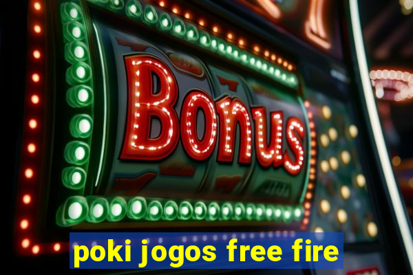 poki jogos free fire