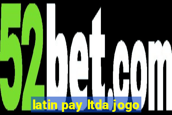 latin pay ltda jogo