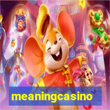 meaningcasino