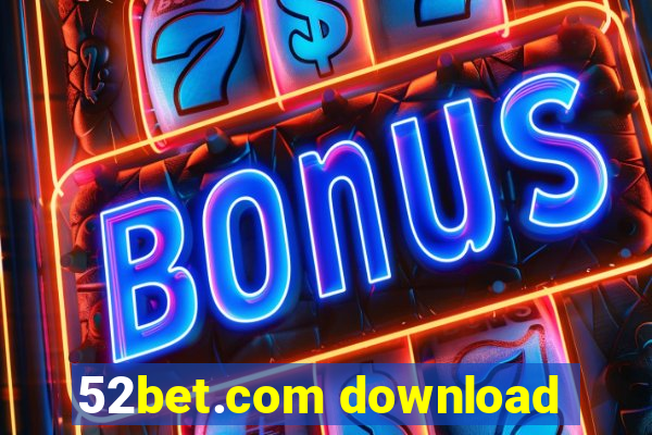 52bet.com download