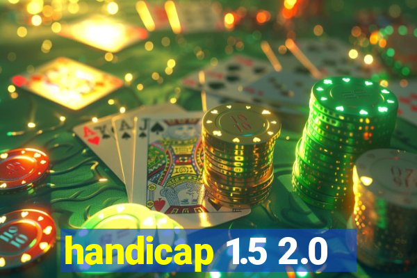 handicap 1.5 2.0