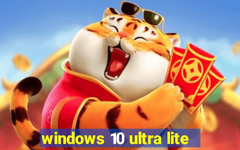 windows 10 ultra lite