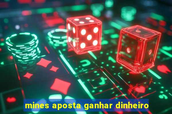 mines aposta ganhar dinheiro