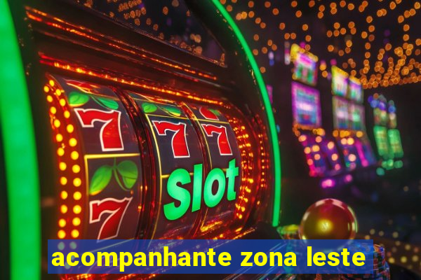 acompanhante zona leste