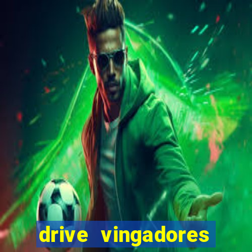 drive vingadores guerra infinita