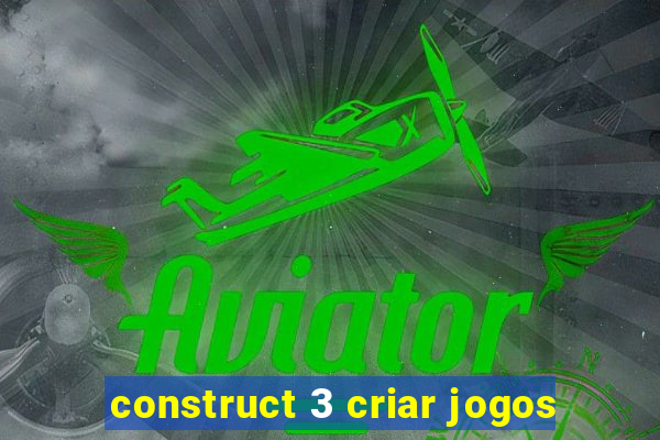 construct 3 criar jogos