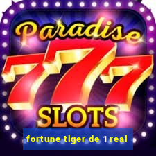 fortune tiger de 1 real