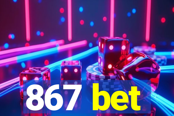 867 bet