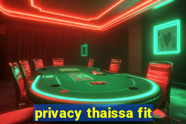 privacy thaissa fit