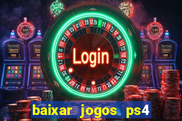 baixar jogos ps4 pkg pt br