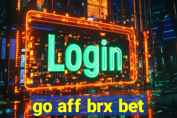 go aff brx bet