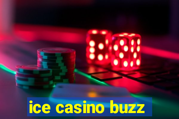 ice casino buzz