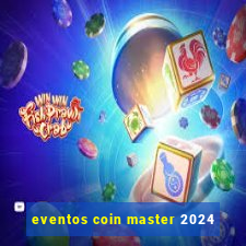 eventos coin master 2024