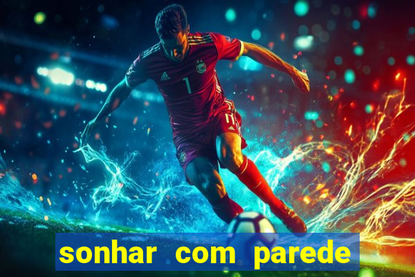 sonhar com parede caindo no jogo do bicho