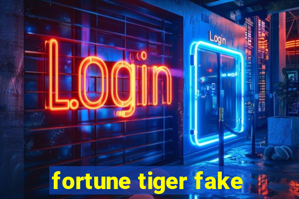 fortune tiger fake