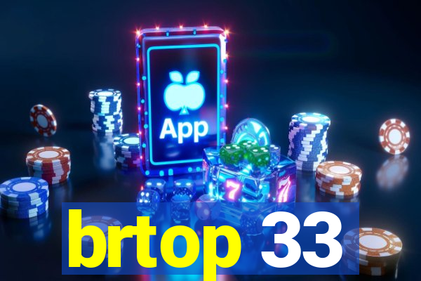 brtop 33