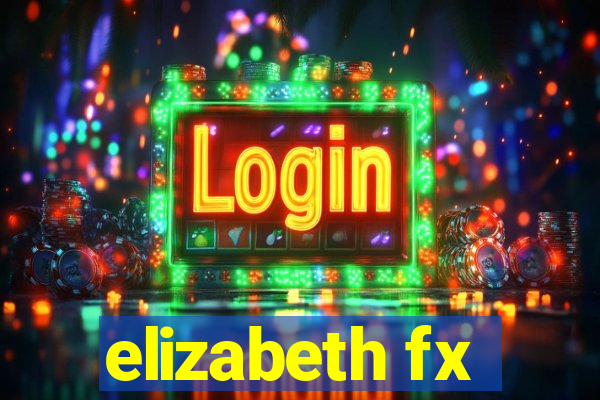 elizabeth fx