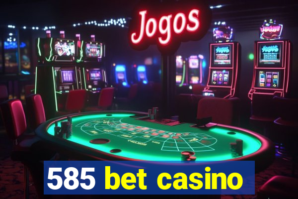 585 bet casino