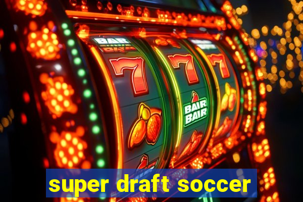 super draft soccer